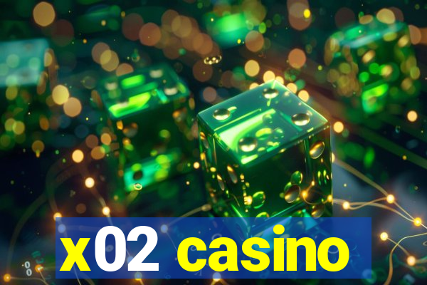 x02 casino